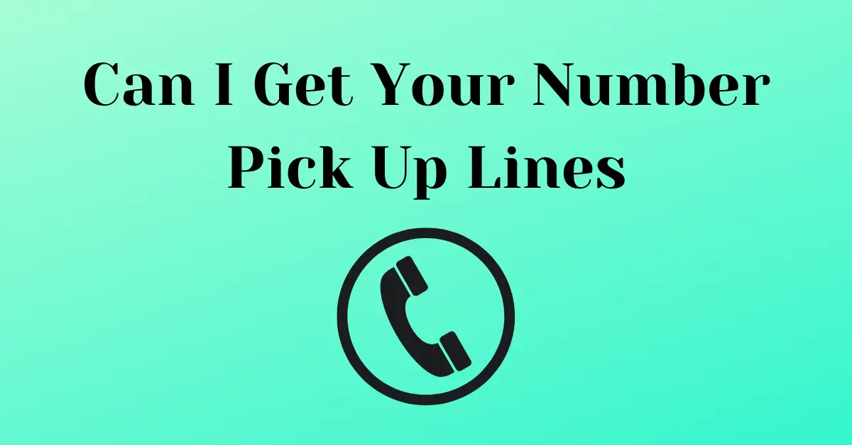 100+ Can I Get Your Number Pick Up Lines