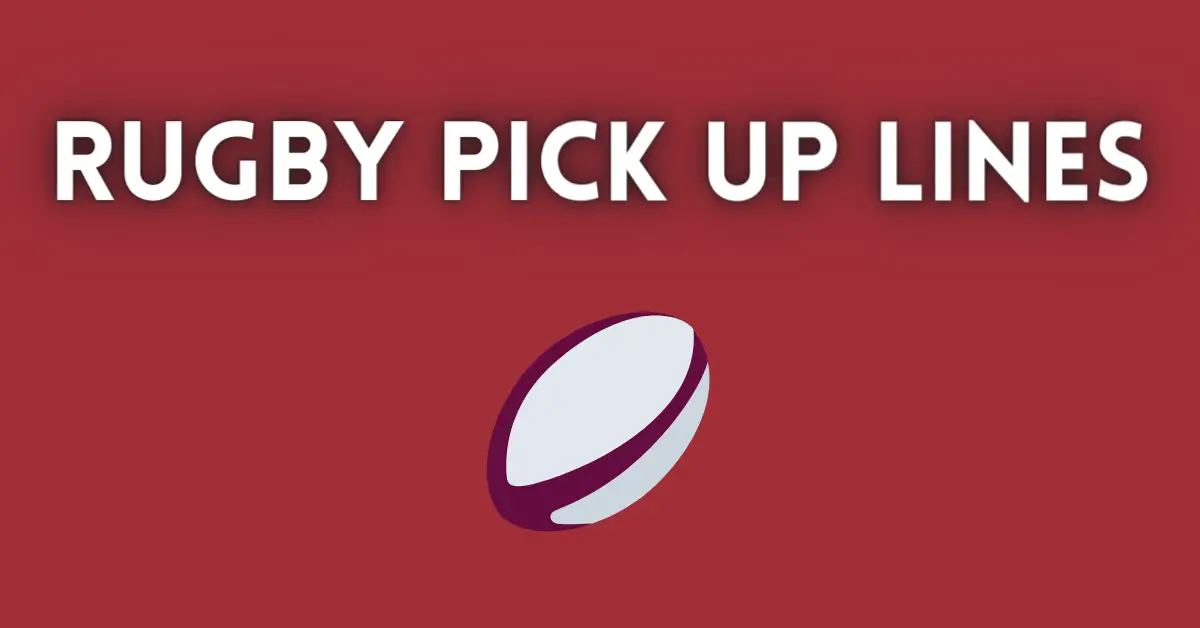 100+ Rugby Pick Up Lines That are Smooth, Clean, Cute, and Cheesy